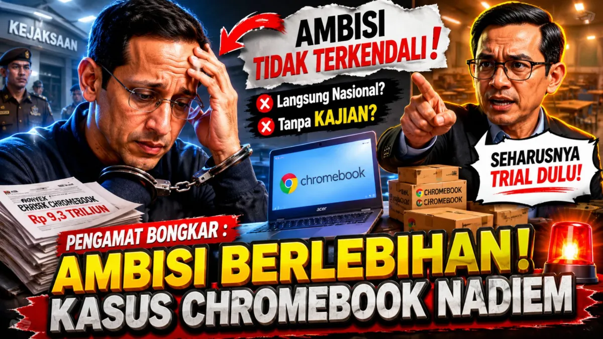 Terbaru Pengamat Soroti Dugaan Ambisi Berlebihan dalam Kasus Chromebook Pendidikan