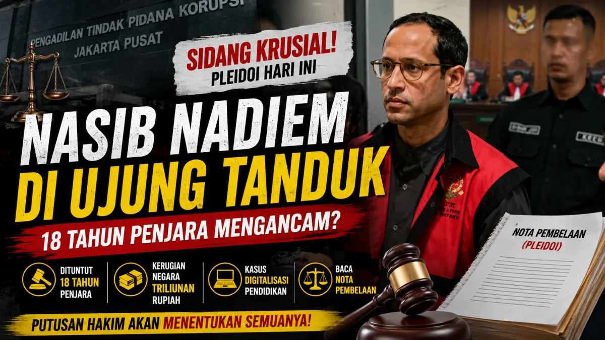 Nasib Nadiem Makarim di Ujung Tanduk, Pleidoi Hari Ini Jadi Penentu Arah Putusan Kasus Digitalisasi Pendidikan