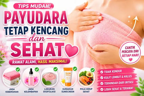  Terungkap Fakta 5 Perawatan Sederhana  Payudara Tetap Kencang dan Sehat Seiring Bertambah Usia