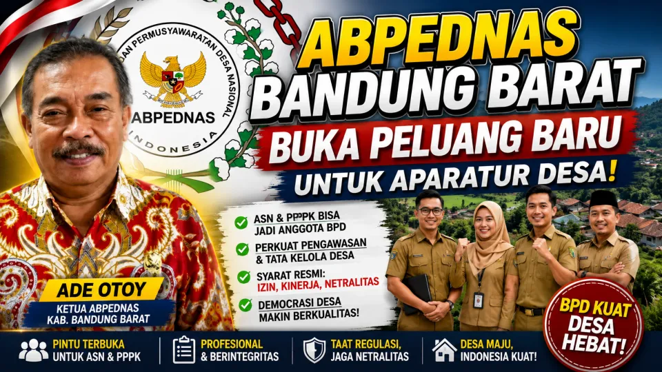 ASN dan PPPK Kini Bisa Jadi Anggota BPD, ABPEDNAS Bandung Barat Buka Peluang Baru untuk Aparatur Desa