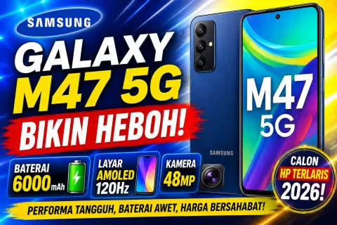 Terbaru Samsung Galaxy M47 5G Bikin Heboh! Baterai 6000mAh, Layar AMOLED 120Hz dan Kamera 48MP
